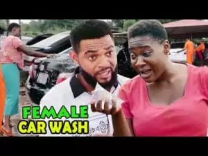 Female Car Wash FULL MOVIE Season 1&2 - 2019